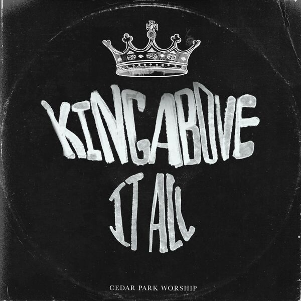 Cover art for King Above It All